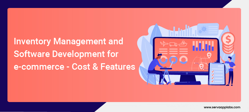You are currently viewing Inventory Management and Software Development for e-commerce- Cost & Features