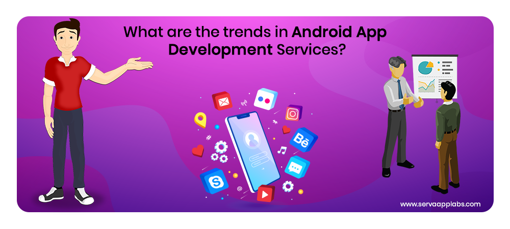 Read more about the article What are the trends in Android App Development Services?