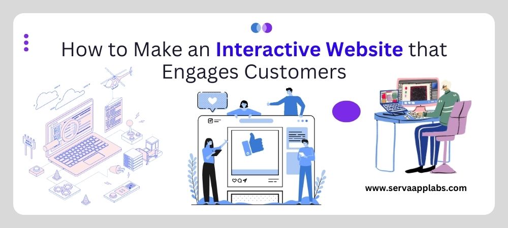 Read more about the article How to Make an Interactive Website that Engages Customers