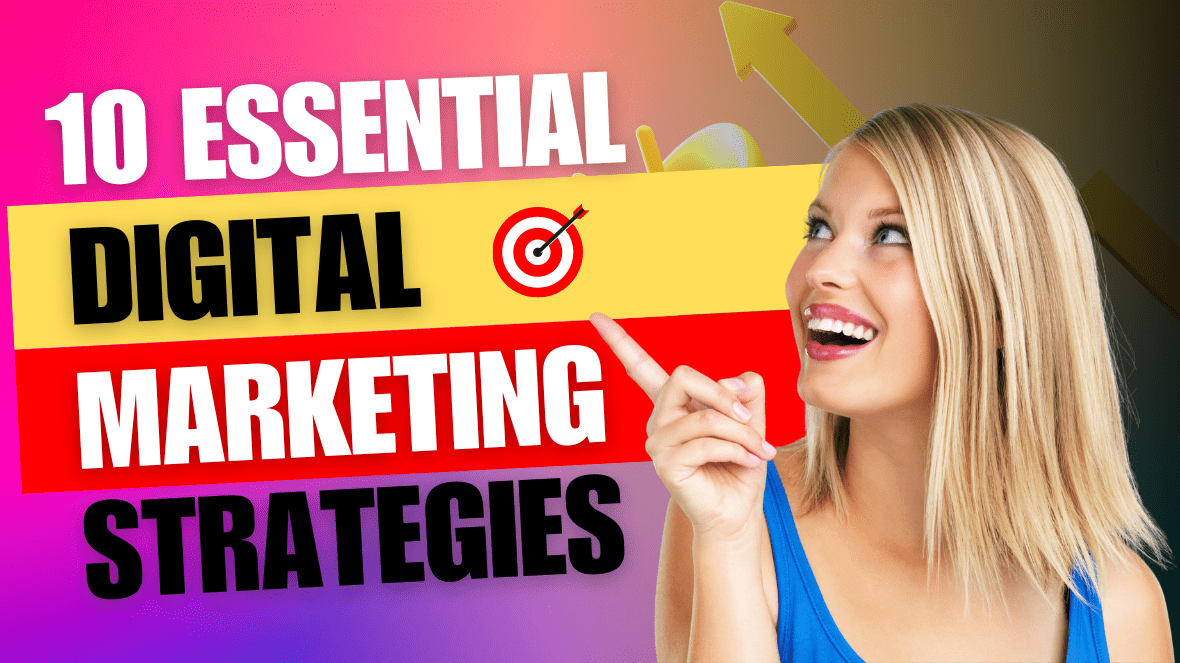 10 Essential Digital Marketing Strategies for Growing Your Small Business