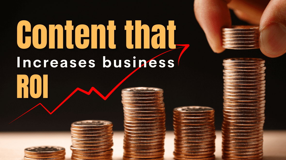 You are currently viewing Content that Increases Business ROI